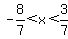 -8%2F7+%3C+x+%3C+3%2F7