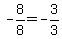 -8%2F8+=+-3%2F3