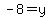 -8+=+y