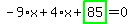 -9%2Ax%2B4%2Ax%2Bhighlight_green%28+85+%29=0