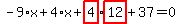 -9%2Ax%2B4%2Ax%2Bhighlight_red%28+4+%29%2Ahighlight_red%28+12+%29%2B37=0