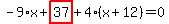 -9%2Ax%2Bhighlight_red%28+37+%29%2B4%2A%28x%2B12%29=0