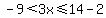 -9%3C3x%3C=14-2