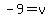 -9+=+v
