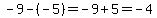 -9-%28-5%29=-9%2B5=-4