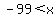 -99+%3C+x+