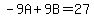 -9A+9B=27