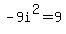 -9i%5E2=9