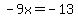 -9x+=+-13
