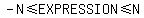 -N <= EXPRESSION <= N