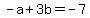 -a+%2B+3b+=+-7