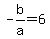 -b%2Fa+=+6
