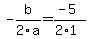 -b+%2F+2a+=+%28-5%29+%2F+%282%2A1%29