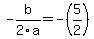 -b+%2F+2a+=+-%285%2F2%29