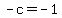 -c+=+-1