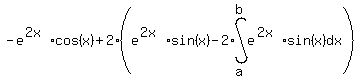 -e%5E%282x%29cos%28x%29+%2B+2%28e%5E%282x%29sin%28x%29+-+2%2Aint%28e%5E%282x%29%2Asin%28x%29+%2C+dx%2Ca%2Cb%29%29