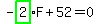-highlight_green( 2 )*F+52=0
