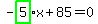 -highlight_green%28+5+%29%2Ax%2B85=0