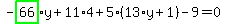 -highlight_green%28+66+%29%2Ay%2B11%2A4%2B5%2A%2813%2Ay%2B1%29-9=0