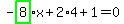 -highlight_green%28+8+%29%2Ax%2B2%2A4%2B1=0