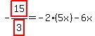 -highlight_red%28+15+%29%2Fhighlight_red%28+3+%29=-2%2A%285x%29-6x