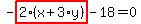 -highlight_red%28+2%2A%28x%2B3%2Ay%29+%29-18=0