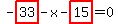 -highlight_red%28+33+%29-x-highlight_red%28+15+%29=0