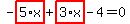 -highlight_red%28+5%2Ax+%29%2Bhighlight_red%28+3%2Ax+%29-4=0