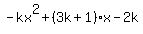 -k+x%5E2+%2B+%283+k%2B1%29+x+-2k+