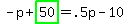 -p%2Bhighlight_green%28+50+%29=.5p-10