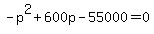 -p%5E2+%2B+600p+-+55000+=+0