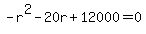 -r^2 - 20r + 12000 = 0
