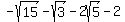 -sqrt%2815%29+-+sqrt%283%29+-+2sqrt%285%29+-+2