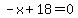 -x%2B18=0