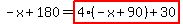 -x%2B180=highlight_red%28+4%2A%28-x%2B90%29%2B30+%29