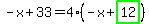 -x%2B33=4%2A%28-x%2Bhighlight_green%28+12+%29%29