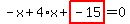-x%2B4%2Ax%2Bhighlight_red%28+-15+%29=0
