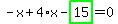 -x%2B4%2Ax-highlight_green%28+15+%29=0