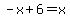 -x%2B6=x