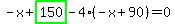-x%2Bhighlight_green%28+150+%29-4%2A%28-x%2B90%29=0