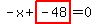 -x%2Bhighlight_red%28+-48+%29=0