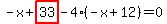 -x%2Bhighlight_red%28+33+%29-4%2A%28-x%2B12%29=0