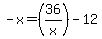 -x=%2836%2Fx%29-12