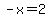 -x=2
