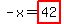 -x=highlight_red%28+42+%29