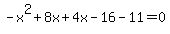 -x%5E2%2B8x%2B4x-16-11=0