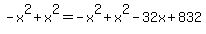 -x%5E2%2Bx%5E2=-x%5E2%2Bx%5E2-32x%2B832