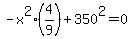 -x%5E2+%284%2F9%29+%2B+350%5E2=+0+