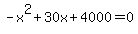 -x%5E2+%2B+30x+%2B+4000+=+0