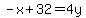 -x+%2B+32+=+4y